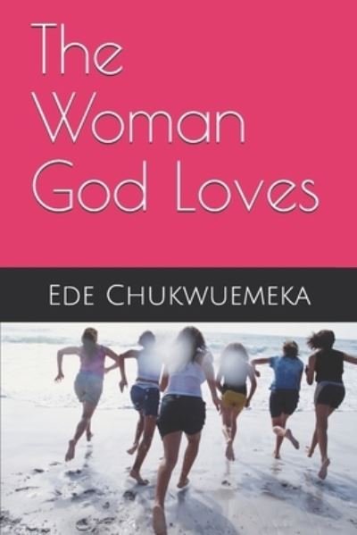 Cover for Ede Chukwuemeka · The Woman God Loves (Paperback Book) (2018)