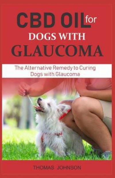 Cover for Thomas Johnson · CBD Oil for Dogs with Glaucoma (Paperback Book) (2019)