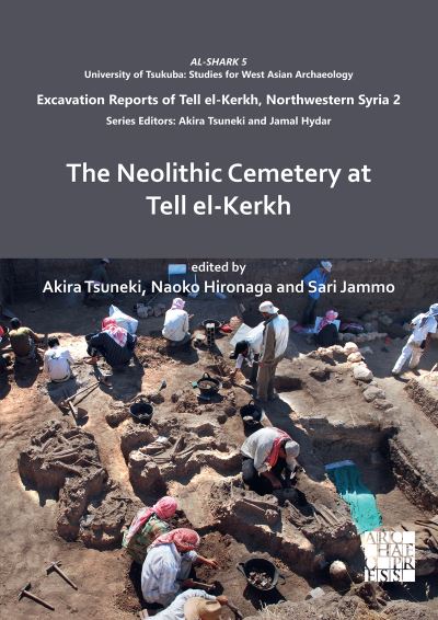 Cover for Sari Jammo · The Neolithic Cemetery at Tell el-Kerkh - AL-SHARK - University of Tsukuba: Studies for West Asian Archaeology (Paperback Book) (2022)