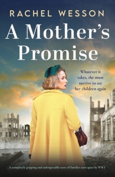 A Mother's Promise: A completely gripping and unforgettable story of families torn apart by WW2 - Hearts at War - Rachel Wesson - Books - Storm Publishing - 9781805081265 - October 11, 2023