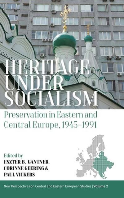 Cover for Heritage under Socialism: Preservation in Eastern and Central Europe, 1945–1991 - New Perspectives on Central and Eastern European Studies (Paperback Book) (2023)