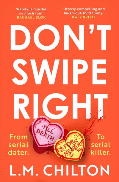 Cover for L.M. Chilton · Don't Swipe Right: An addictive, laugh-out-loud serial killer thriller full of twists and turns (Paperback Book) (2024)