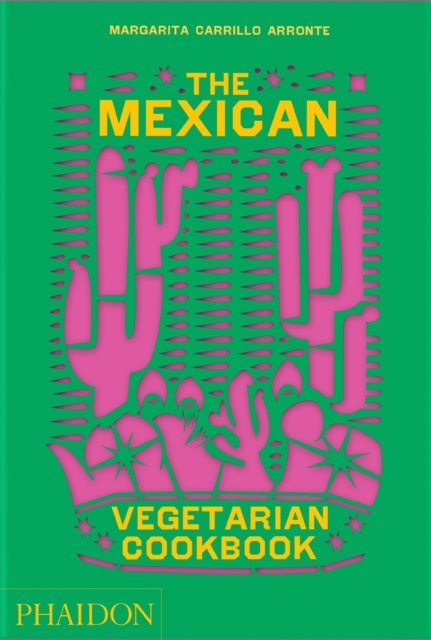 Cover for Margarita Carrillo Arronte · The Mexican Vegetarian Cookbook: 400 authentic everyday recipes for the home cook (Hardcover Book) (2022)