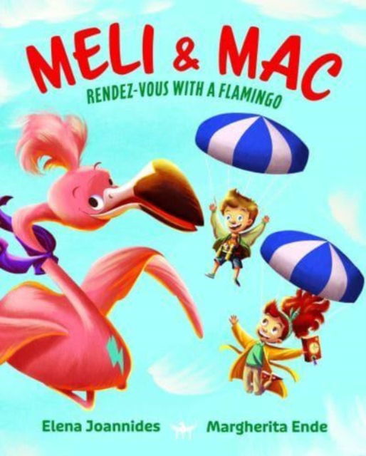 Cover for Elena Joannides · Meli &amp; Mac: Rendez-Vous With A Flamingo (Paperback Book) (2023)