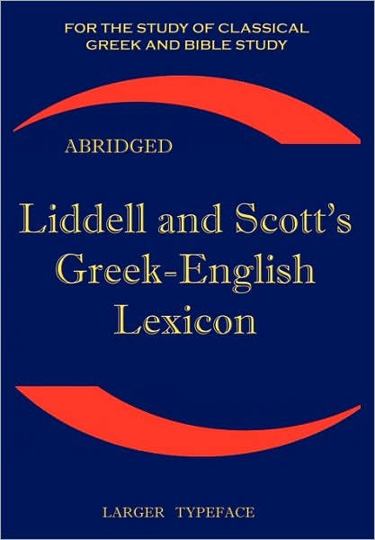 Cover for H. G. Liddell · Liddell and Scott's Greek-English Lexicon: Original Edition, Republished in Larger and Clearer Typeface (Taschenbuch) [Abridged edition] (2007)