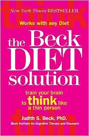 Cover for Beck, Judith S., Ph.D. · The Beck Diet Solution: Train your brain to think like a thin person (Paperback Book) (2008)