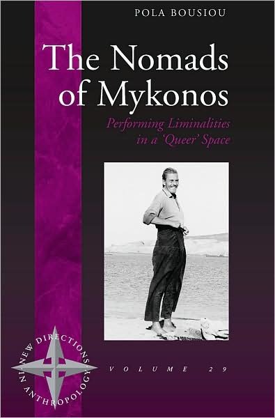Cover for Pola Bousiou · The Nomads of Mykonos: Performing Liminalities in a 'Queer' Space - New Directions in Anthropology (Gebundenes Buch) (2008)