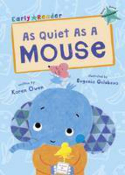 Cover for Karen Owen · As Quiet As A Mouse: (Turquoise Early Reader) - Maverick Early Readers (Paperback Book) (2016)