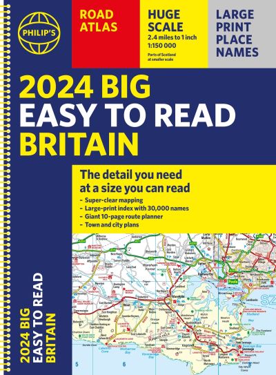 2024 Philip's Big Easy to Read Britain Road Atlas: (Spiral A3) - Philip's Road Atlases - Philip's Maps - Livros - Octopus Publishing Group - 9781849076265 - 6 de abril de 2023