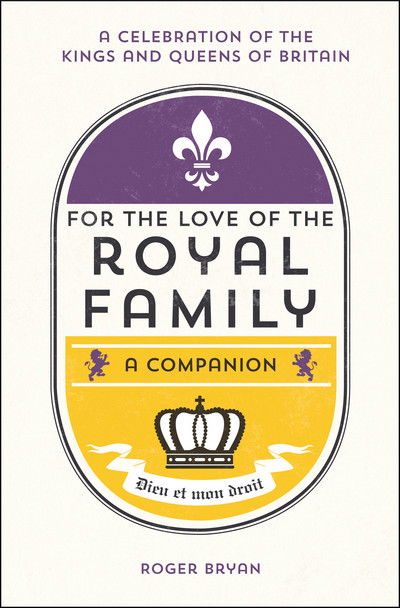 Cover for Roger Bryan · For the Love of the Royal Family: A Companion (Hardcover Book) (2016)