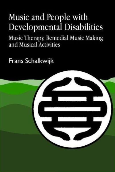 Cover for Frans W Schalkwijk · Music and People with Developmental Disabilities: Music Therapy, Remedial Music Making and Musical Activities (Paperback Book) (1994)