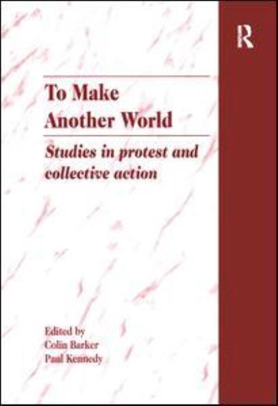 Cover for Colin Barker · To Make Another World: Studies in Protest and Collective Action (Hardcover Book) [New edition] (1996)