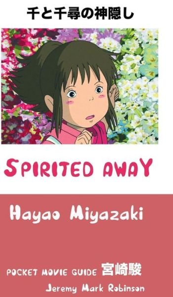 Cover for Jeremy Mark Robinson · Spirited Away : Hayao Miyazaki (Innbunden bok) (2016)