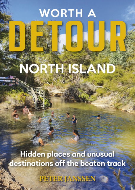 Cover for Peter Janssen · Worth A Detour North Island: Hidden places and unusual destinations off the beaten track (Taschenbuch) (2019)