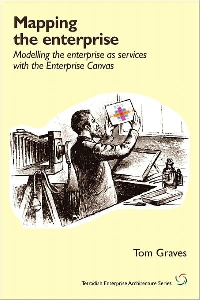 Cover for Tom Graves · Mapping the Enterprise: Modelling the Enterprise As Services with the Enterprise Canvas (Paperback Book) (2010)