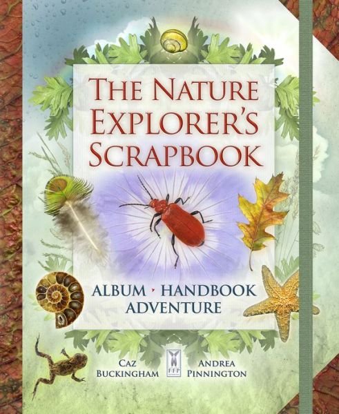 Cover for Caz Buckingham · The Nature Explorer's Scrapbook (Hardcover bog) (2016)