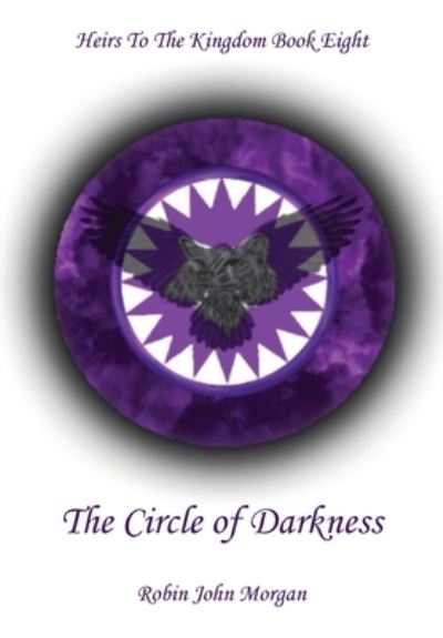 Cover for Robin John Morgan · Heirs to the Kingdom Book Eight : The Circle of Darkness : The Circle of Darkness (Paperback Book) (2020)