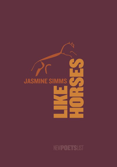 Like Horses - Jasmine Simms - Books - Smith|Doorstop Books - 9781912196265 - November 1, 2019