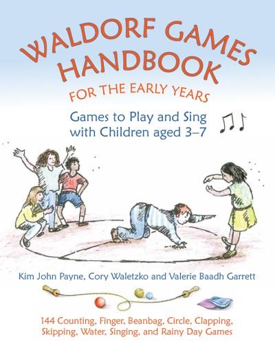 Cover for Kim John Payne · Waldorf Games Handbook for the Early Years – Games to Play &amp; Sing with Children aged 3 to 7: 142 Counting, Finger, Beanbag, Circle, Clapping, Skipping, Water, Singing, and Rainy Day Games (Paperback Book) (2020)