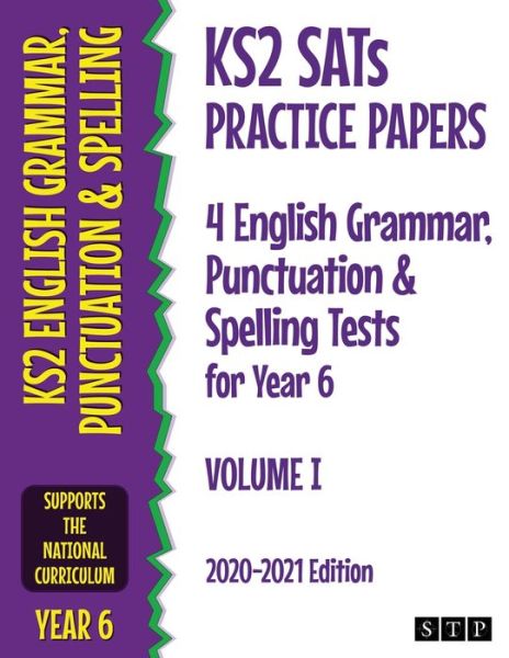 KS2 SATs Practice Papers 4 English Grammar, Punctuation and Spelling Tests for Year 6: Volume I (2020-2021 Edition) - STP Books - Books - Swot Tots Publishing Ltd - 9781912956265 - August 26, 2020