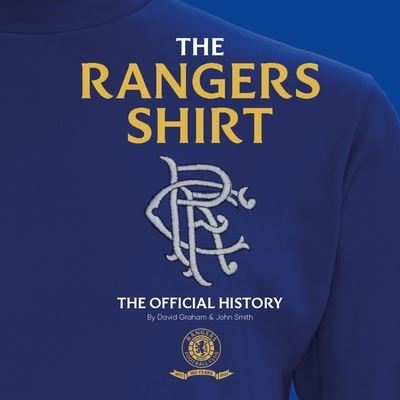 Cover for David Graham · The Rangers Shirt: The Official History (Hardcover Book) (2022)