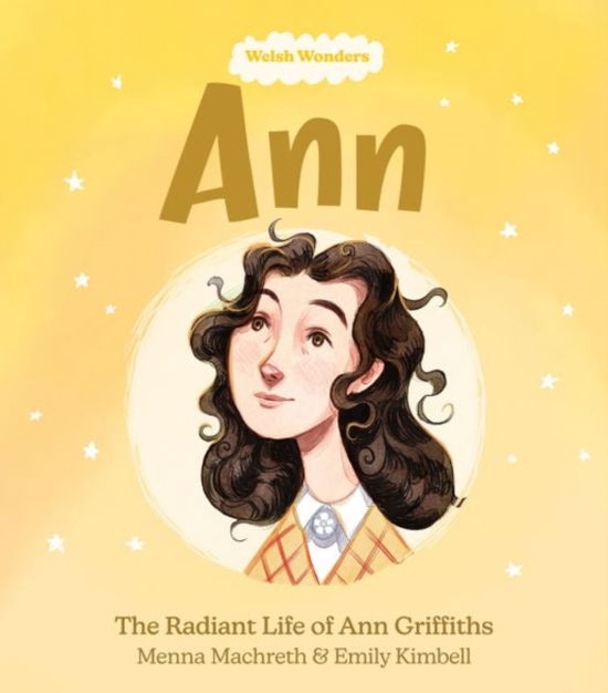 Welsh Wonders: Ann - The Radiant Life of Ann Griffiths - Menna Machreth - Books - Llyfrau Broga Books - 9781914303265 - June 7, 2023