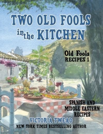 Cover for Victoria Twead · Two Old Fools in the Kitchen: Spanish and Middle Eastern Recipes, Traditional and New - Old Fools' Recipes (Paperback Book) [Large type / large print edition] (2020)