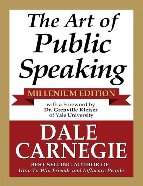 The Art of Public Speaking - Millenium Edition - Dale Carnegie - Livres - Nmd Books - 9781936828265 - 26 août 2014