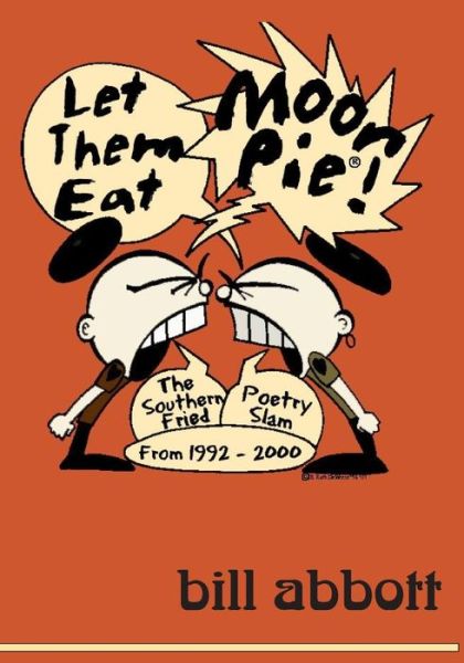 Cover for Bill Abbott · Let Them Eat Moonpie®: the Southern Fried Poetry Slam from 1992 - 2000 (Paperback Book) (2014)