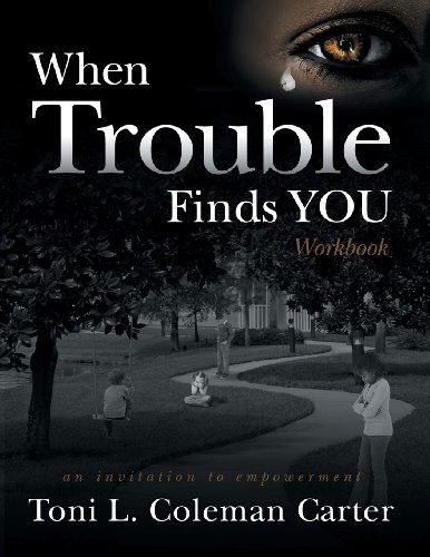 Cover for Toni L. Coleman Carter · When Trouble Finds You: Workbook (Paperback Book) (2013)