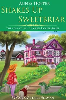 Cover for Carol Heilman · Agnes Hopper Shakes Up Sweetbriar (The Adventures of Agnes Series) (Volume 1) (Paperback Book) (2015)