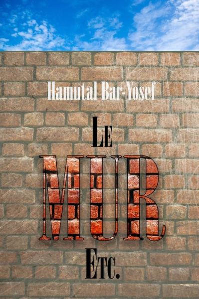 Cover for Hamutal Bar-Yosef · Le Mur, Etc. (Paperback Book) (2020)