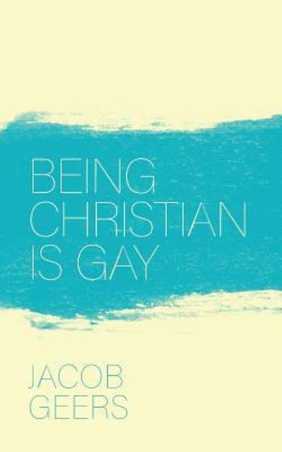 Cover for Jacob Geers · Being Christian is Gay (Taschenbuch) (2016)