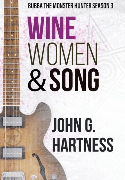 Cover for John G Hartness · Wine, Women, &amp; Song (Gebundenes Buch) (2017)