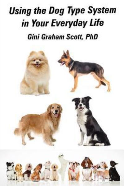 Cover for Gini Graham Scott · Using the Dog Type System in Your Everyday Life (Paperback Book) (2017)