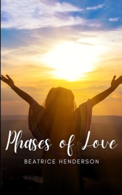 Cover for Beatrice Henderson · Phases of Love (Book) (2023)