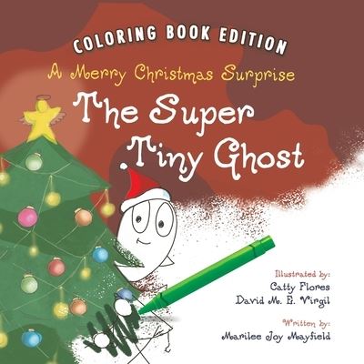 The Super Tiny Ghost - Marilee Joy Mayfield - Books - Puppy Dogs & Ice Cream - 9781956462265 - September 30, 2021