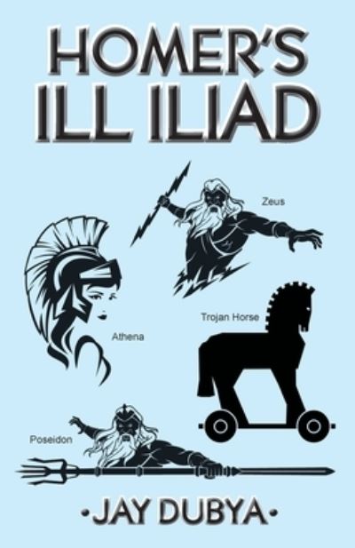 Homer's Ill Iliad - Jay Dubya - Books - Bookstand Publishing - 9781956785265 - August 3, 2022