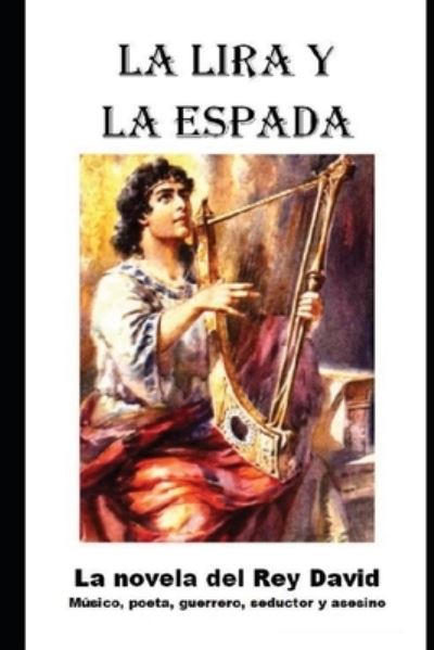 La Lira y la Espada - David Mandel - Libros - Independently Published - 9781973304265 - 15 de noviembre de 2017