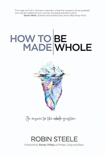 Cover for Robin Steele · How to Be Made Whole: an Answer to the W (Hardcover Book)