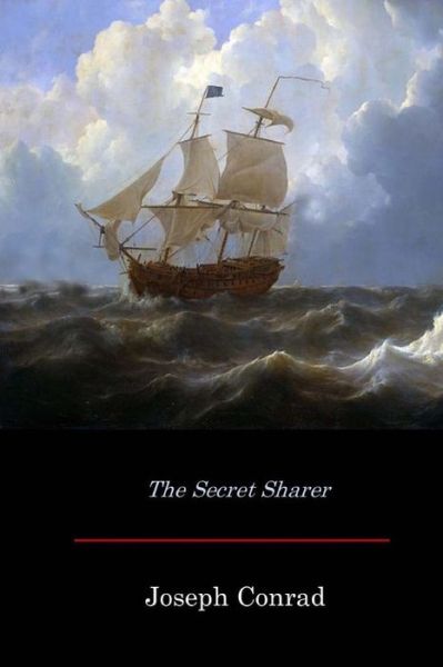 The Secret Sharer - Joseph Conrad - Books - Createspace Independent Publishing Platf - 9781974026265 - August 5, 2017