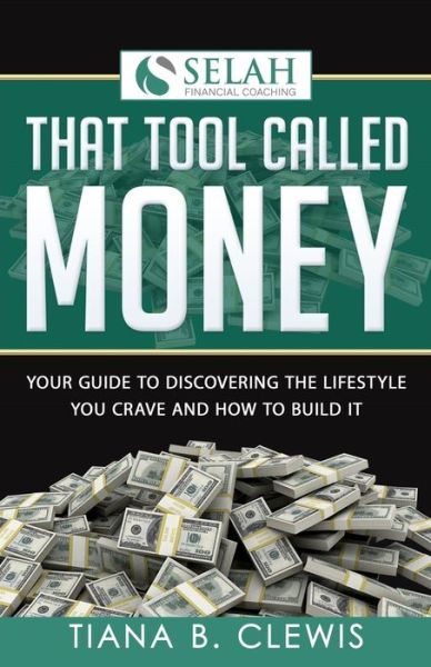 Cover for Tiana B Clewis · That Tool Called Money (Paperback Book) (2017)