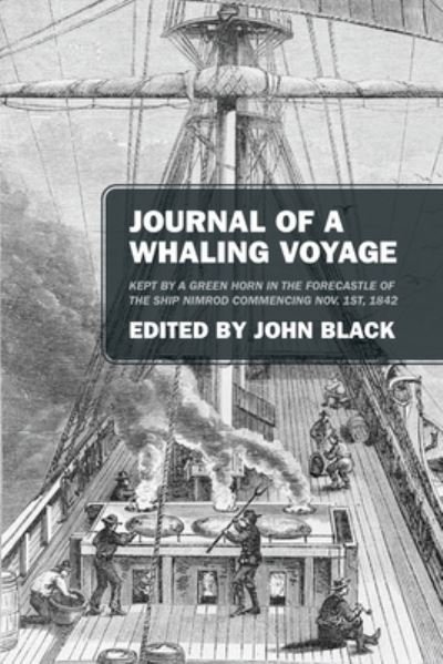 Cover for John Black · Journal of a Whaling Voyage: Kept by a Green Horn in the Forecastle of the Ship Nimrod Commencing Nov. 1st, 1842 (Paperback Bog) (2020)