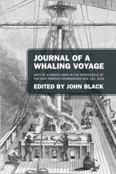 Cover for John Black · Journal of a Whaling Voyage: Kept by a Green Horn in the Forecastle of the Ship Nimrod Commencing Nov. 1st, 1842 (Taschenbuch) (2020)