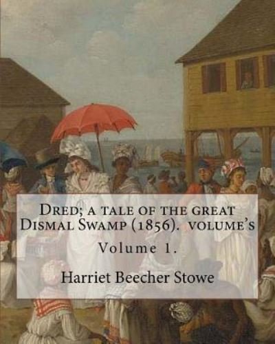 Cover for Professor Harriet Beecher Stowe · Dred; a tale of the great Dismal Swamp (1856). By (Taschenbuch) (2017)