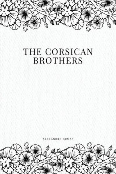 The Corsican Brothers - Alexandre Dumas - Books - Createspace Independent Publishing Platf - 9781979216265 - October 29, 2017