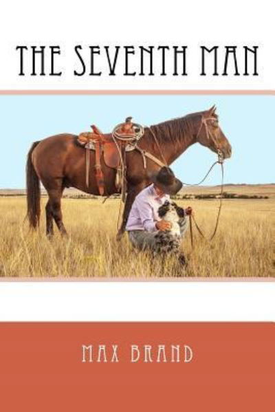 The Seventh Man - Max Brand - Kirjat - Createspace Independent Publishing Platf - 9781979399265 - perjantai 3. marraskuuta 2017