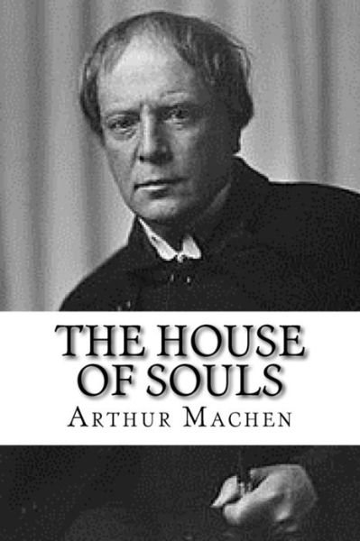 Cover for Arthur Machen · The House of Souls (Paperback Bog) (2017)