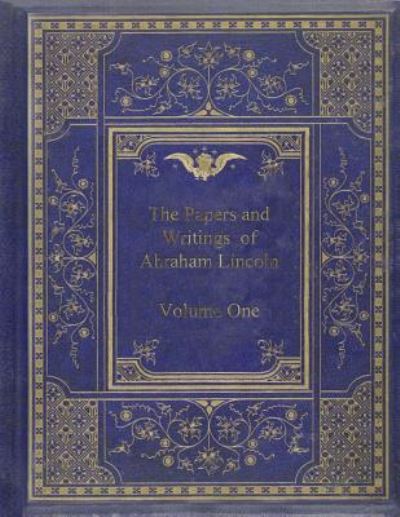 Cover for Abraham Lincoln · The Papers and Writings of Abraham Lincoln - Volume One (Paperback Book) (2017)