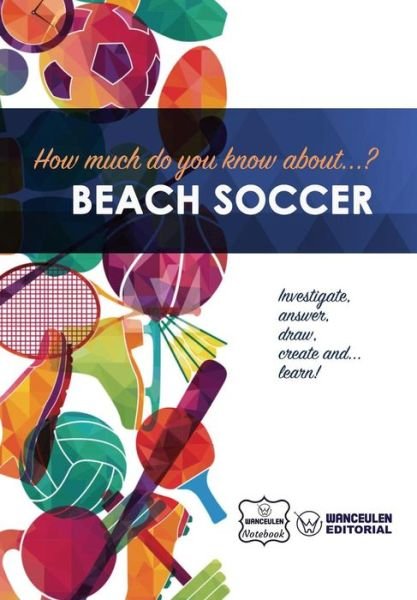 Cover for Wanceulen Notebook · How Much Do You Know About... Beach Soccer (Taschenbuch) (2017)